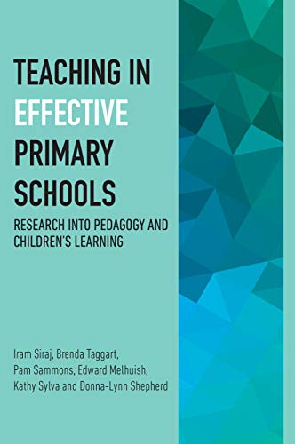 Teaching in Effective Primary Schools: Research into Pedagogy and Children's Learning (9781858565064) by Sammons, Pam; Sylva, Kathy; Siraj, Iram; Taggart, Brenda; Melhuish, Edward; Shepherd, Donna-Lynne
