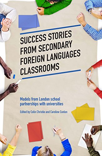 Stock image for Success Stories from Secondary Foreign Languages Classrooms: Models from London School Partnerships with Universities for sale by Books From California