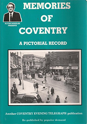 Stock image for Memories Of Coventry: A Pictorial Record (SCARCE 2007 PRINTING SIGNED BY AUTHOR, ALTON DOUGLAS) for sale by Greystone Books