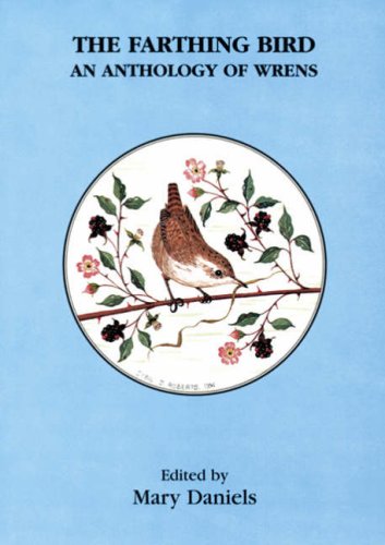 Beispielbild fr The Farthing Bird An Anthology Of Wrens zum Verkauf von Cambridge Rare Books