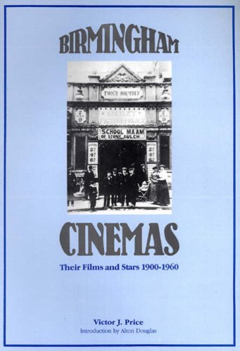 Stock image for Birmingham Cinemas: Their Films and Stars 1900-60 for sale by AwesomeBooks