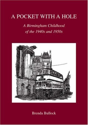 Stock image for A Pocket with a Hole: A Birmingham Childhood of the 1940s and 1950s for sale by RIVERLEE BOOKS