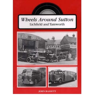 Beispielbild fr Wheels Around Sutton, Tamworth and Lichfield zum Verkauf von WorldofBooks