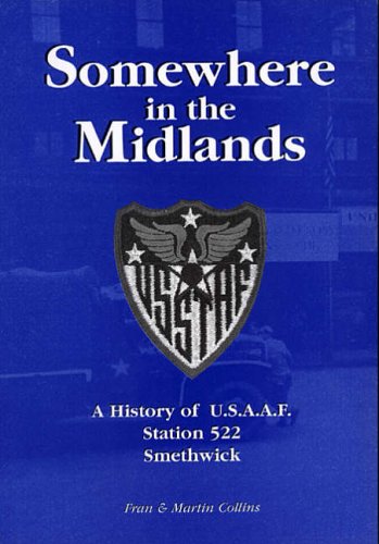 Beispielbild fr Somewhere in the Midlands : A History of U. S. A. A. F. Station 522 Smethwick zum Verkauf von Better World Books Ltd