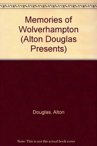Beispielbild fr Memories of Wolverhampton (Alton Douglas Presents) zum Verkauf von AwesomeBooks