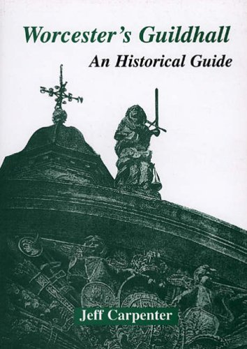 Beispielbild fr Worcester's Guildhall: An Historical Guide zum Verkauf von AwesomeBooks