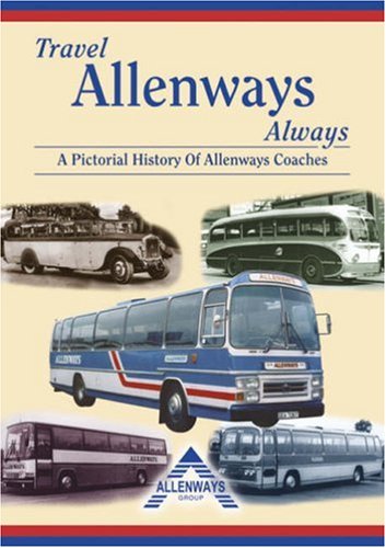TRAVEL ALLENWAYS ALWAYS A Pictorial History of Allenways Coaches