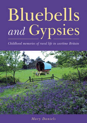Beispielbild fr Bluebells and Gypsies: Childhood Memories of Rural Life in Wartime Britain zum Verkauf von WorldofBooks