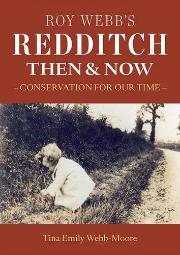 Imagen de archivo de Roy Webb's Redditch Then & Now: Conservation for Our Time a la venta por WorldofBooks