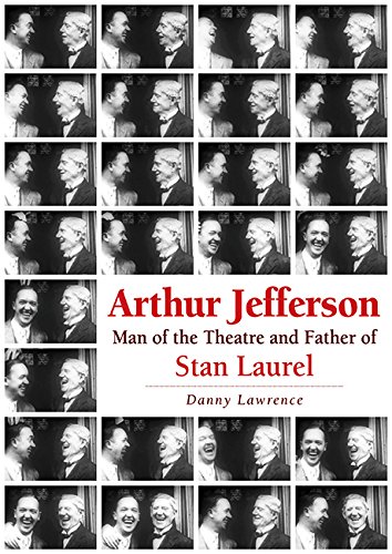 Stock image for Arthur Jefferson Man of the Theatre and Father of Stan Laurel for sale by PBShop.store US