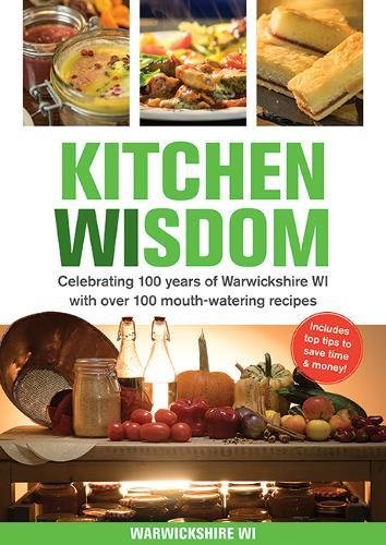 9781858585840: Kitchen Wisdom: Celebrating 100 Years of Warwickshire WI with Over 100 Mouth-watering Recipes
