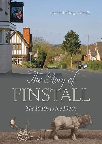 Stock image for The Story of Finstall: The 1640s to the 1940s for sale by WorldofBooks