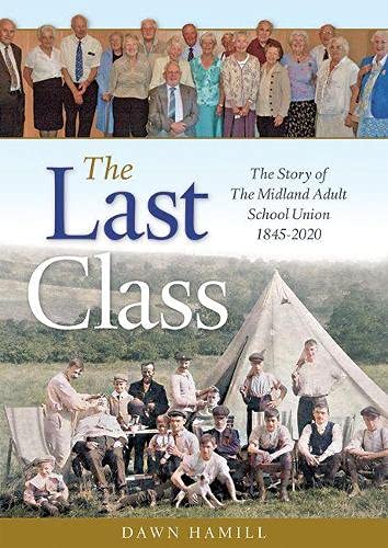 Beispielbild fr The Last Class: The Story of The Midland Adult School Union 1845-2020 zum Verkauf von WorldofBooks