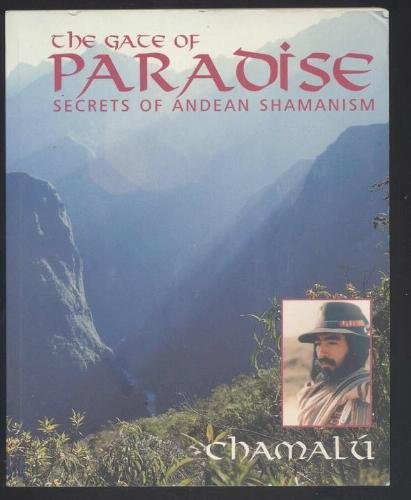 Beispielbild fr The Gate of Paradise: Secrets of Andean Shamanism zum Verkauf von Wonder Book