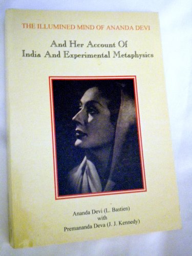 Stock image for The Illuminated Mind of Ananda Devi and Her Account of India and Experimental Metaphysics for sale by Housing Works Online Bookstore