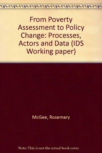 From Poverty Assessment to Policy Change: Processes, Actors and Data: IDS Working Paper 133 (9781858643649) by Rosemary McGee