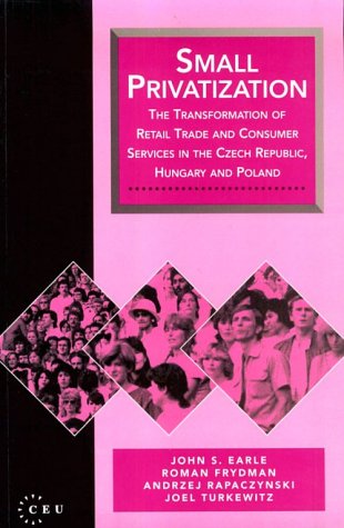 9781858660073: Small Privatization: Transformation of Retail Trade and Consumer Services in the Czech Republic, Hungary and Poland: v.3. (CEU Privatization Reports)