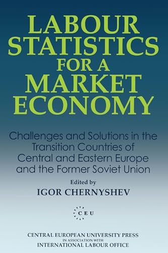 9781858660080: Labour Statistics for a Market Economy: Challenges and Solutions in the Transition Countries of Central and Eastern Europe and the Former Soviet Union (Central European University Press Book)