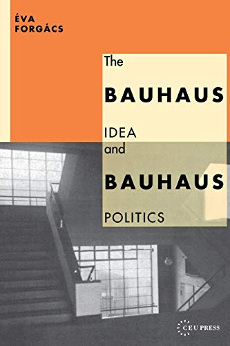 Stock image for The Bauhaus Idea and Bauhaus Politics for sale by HPB Inc.
