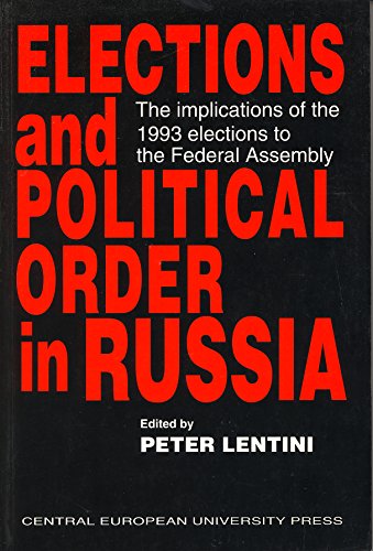 Beispielbild fr 1995 PB Elections and Political Order in Russia: The Implications of the 1993 Elections to the Federal Assembly (A Central European University Press Book) zum Verkauf von Miki Store