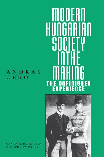 9781858660233: Modern Hungarian Society in the Making: The Unfinished Experience (Central European University Press Book)