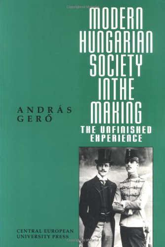 Imagen de archivo de Modern Hungarian Society in the Making: The Unfinished Experience (A Central European University Press Book) a la venta por HPB-Movies