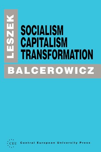 Stock image for Socialism, Capitalism, Transformation (A Central European University Press Book) for sale by Ergodebooks