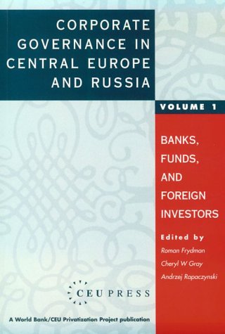 Beispielbild fr Corporate Governance in Central Europe and Russia: Banks, Funds and Foreign Investors v.1: Banks, Funds and Foreign Investors Vol 1 (CEU Privatization Project) zum Verkauf von AwesomeBooks