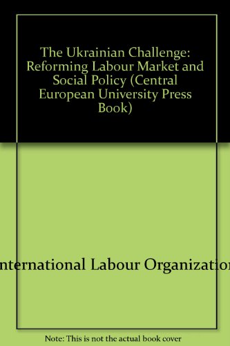 Imagen de archivo de The Ukrainian Challenge : Reforming Labour Market and Social Policy a la venta por Better World Books