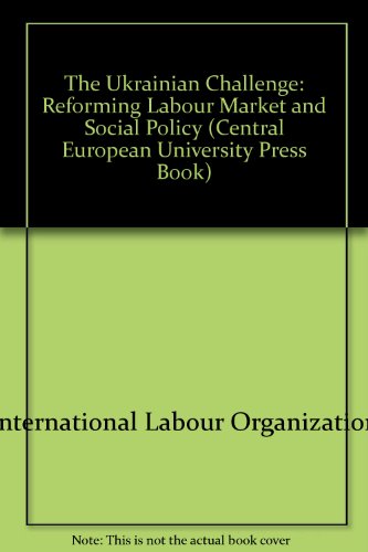 9781858660455: The Ukrainian Challenge: Reforming Labour Market and Social Policy (Central European University Press Book)