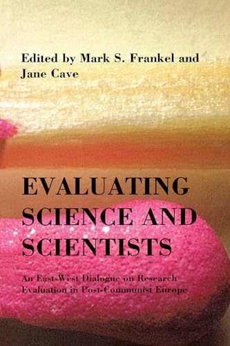 Imagen de archivo de Evaluating Science and Scientists: An East-West Dialogue on Research Evaluation in Post-Communist Europe (Central European University Press Book) a la venta por Bookmonger.Ltd