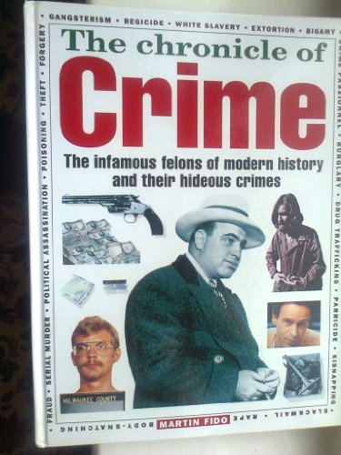 Beispielbild fr The Chronicle Of Crime - The Infamous Felons Of Modern History And Their Hideous Crimes zum Verkauf von Better World Books