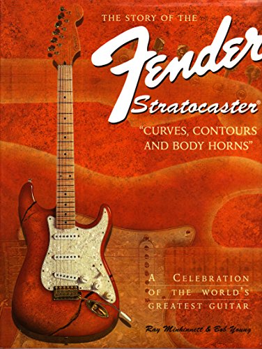 The Story of the Fender Stratocaster: Curves, Contours & Body Horns (9781858680606) by Ray Minhinnett
