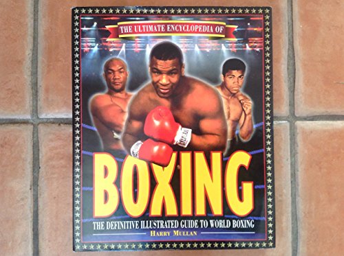 the ultimate Encyclopedia of boxing Â the definitive illustrated guide to world boxing