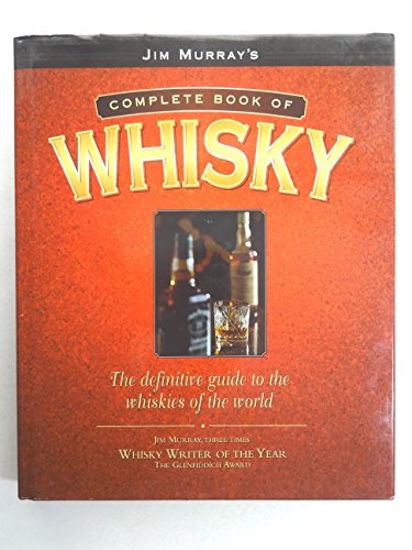 Imagen de archivo de Jim Murray's Complete Book of Whisky The Definitive Guide to the Whiskies of the World a la venta por ThriftBooks-Dallas