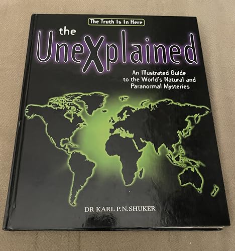 Stock image for The Unexplained An Illustrated Guide To The World's Natural and Paranormal Mysteries for sale by SecondSale