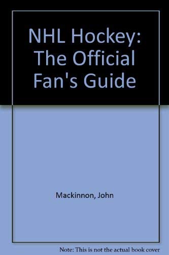 NHL Hockey: The Official Fan's Guide (9781858682020) by John MacKinnon
