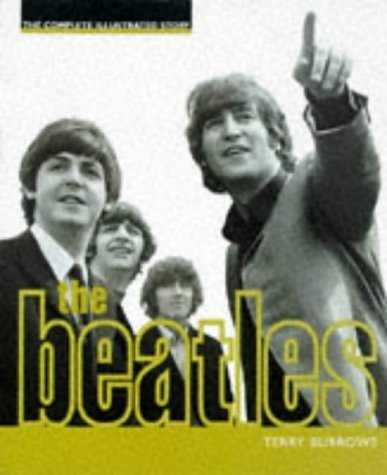The Beatles : The Complete Illustrated Story: The Complete Illustrated Reference