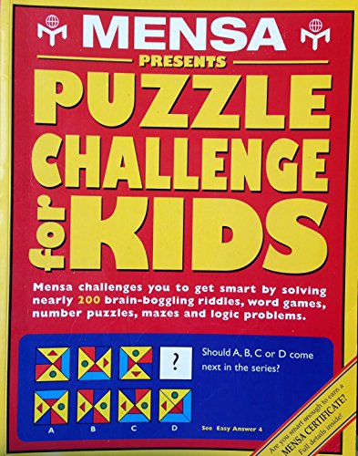 Stock image for Mensa Presents Puzzle Challenge for Kids : Mensa Challenges You to Get Smart by Solving Nearly 200 Brain-Boggling Riddles, Word Games, Number Puzzles, Mazes and Logic Problems for sale by Better World Books