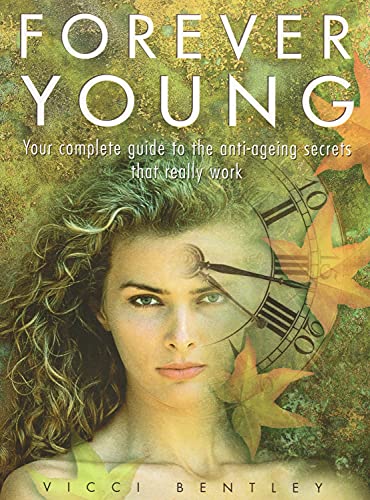 Beispielbild fr Forever Young: Your Complete Guide to the Anti-Ageing Secrets That Really Work zum Verkauf von WorldofBooks