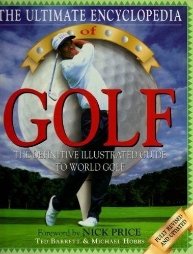 Beispielbild fr The Ultimate Encyclopedia of Golf (The Definitive Illustrated Guide to World Golf) zum Verkauf von Half Price Books Inc.