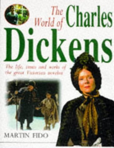 The World Of Charles Dickens. The Life, Times and Work of the Great Victorian Novelist (9781858683423) by Martin Fido