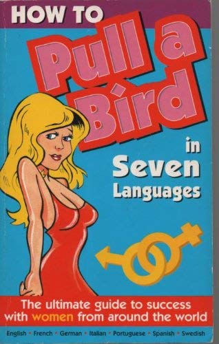 Imagen de archivo de HOW TO PULL A BIRD IN SEVEN LANGUAGES a la venta por Stephen Dadd