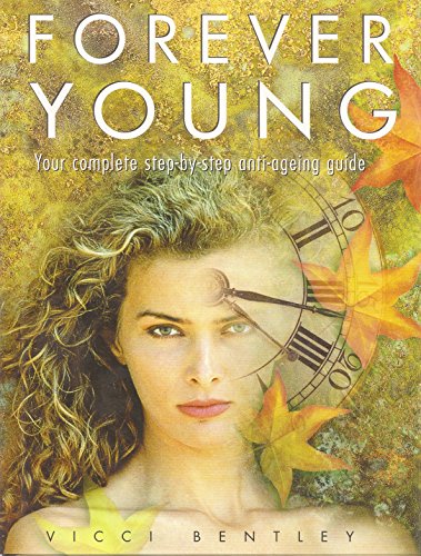 Beispielbild fr Forever Young: Your Complete Guide to the Anti-Ageing Secrets That Really Work zum Verkauf von WorldofBooks
