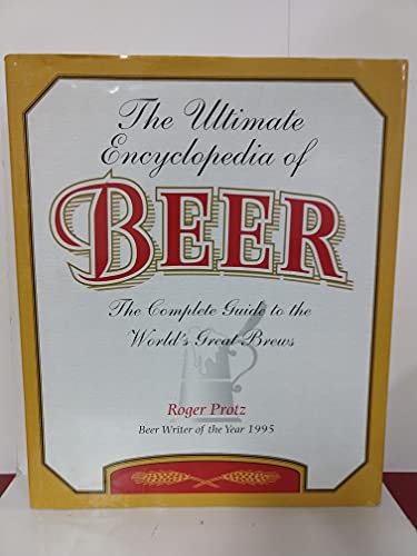 Stock image for The Ultimate Encyclopedia of Beer - The Complete Guide to the Worlds Great Brews for sale by Goodwill of Colorado