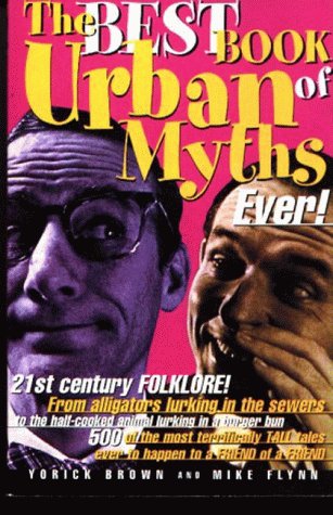 The Best Book of Urban Myths Ever! (9781858685595) by Mike Flynn; Yorick Brown