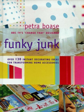 Beispielbild fr Funky Junk: Over 130 Instant Decorating Ideas for Transforming Home Accessories zum Verkauf von WorldofBooks