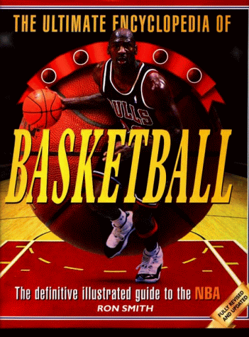 Beispielbild fr The Ultimate Encyclopedia of Basketball: The Definitive Illustrated Guide to the Nba zum Verkauf von WorldofBooks