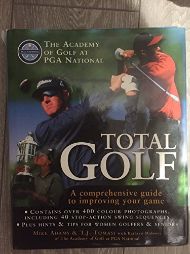 Stock image for Total Golf: A Comprehensive Guide to Improving Your Game - The Academy of Golf at PGA National -- First 1st Printing for sale by Goldstone Books