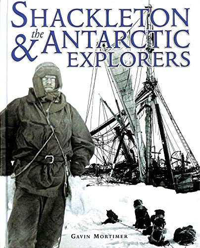 Beispielbild fr Shackleton and the Antarctic Explorers (A Carlton book) zum Verkauf von WorldofBooks